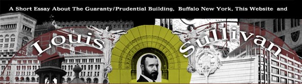 A Short Essay About The Guaranty/Prudential Building, Buffalo, New York, This Website and Louis Sullivan